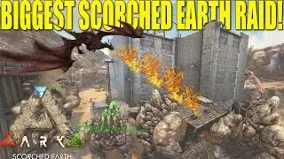 ARK: SCORCHED EARTH - BIGGEST SCORCHED EARTH RAID! (PVP TRIBE LIFE/RAIDERS) EP.11