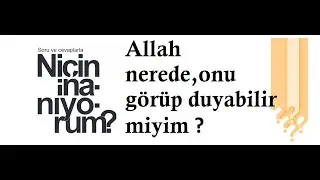 Niçin inanıyorum ? / Allah nerede, onu görüp duyabilir miyim ? sesli kitap okumaları -3