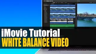 iMovie Tutorial  - How to Set White Balance in iMovie | Color Balance Tools