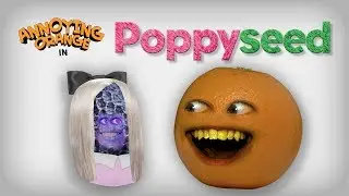 Annoying Orange - Poppyseed! (Poppy Spoof)