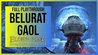 Elden Ring Shadow of the Erdtree: Belurat Gaol | Location & Full Playthrough with all Items