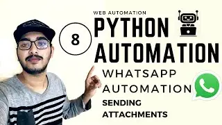 Python Automation | Part 8 : WhatsApp Automation |Sending Attachments|Python Selenium Web Automation