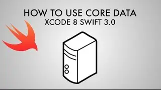 How To Use Core Data In Xcode 8 (Swift 3.0)