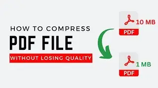 How To Compress/Reduce PDF File Size Without Losing Quality