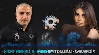 Nicat Menali & Sebnem Tovuzlu - Gelerdim (2013-2020)