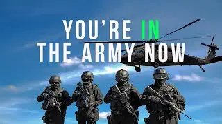 You're in the army now...