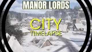 Manor Lords City Timelapse: Start to Finish