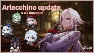 BIG ARLECCHINO UPDATE!! & VER. 4.2 BANNERS // Genshin Impact