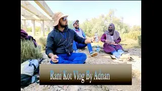 Rani Kot Vlog By Adnan Farooq