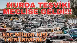 BEKLENEN HURDA TEŞVİKİ MECLİSTE - KAÇ MİLYON KİŞİYİ İLGİLENDİRİYOR? ŞARTLARI NELER?