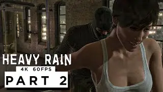 HEAVY RAIN Walkthrough Gameplay Part 2 - (4K 60FPS) - No Commentary