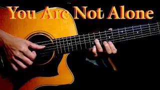 You Are Not Alone(Michael Jackson) guitar cover version