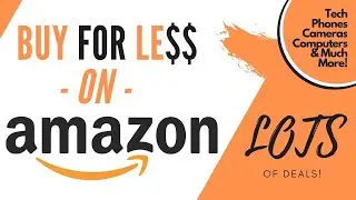 The BEST WAY to SAVE MONEY When Buying from AMAZON - Phones, Computers, Cameras, Tech, DEALS!