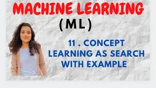 #11 Concept Learning As Search With Example  |ML|