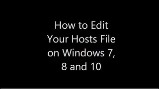How to Edit Your Hosts File on Windows 7, 8 and 10