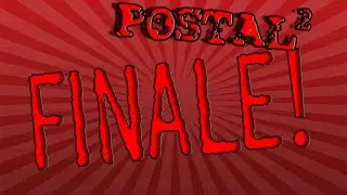 A BLOODY EPIC FINALE | Postal 2