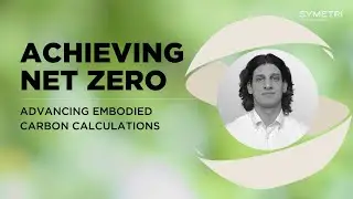 Achieving Net Zero | Advancing Embodied Carbon Calculations