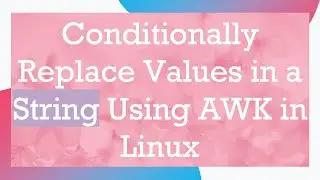Conditionally Replace Values in a String Using AWK in Linux