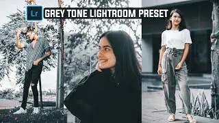 GREY TONE LIGHTROOM PRESET | DOWNLOAD PREMIUM GREY TONE LIGHTROOM PRESETS FREE | LIGHTROOM PRESETS