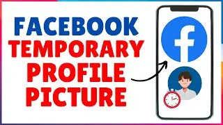 How to Set a Temporary Profile Picture on Facebook (2024) | Facebook Temporary Picture