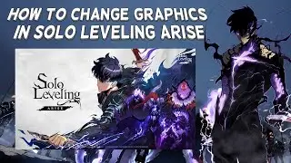 How To Change Graphics In Solo Leveling Arise | Tutorial