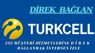 Turkcell (532) müşteri hizmetlerine Direk bağlanmanın kolay yolu