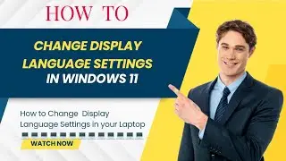 How to Change Display Language Settings in Windows 11: Customize Your OS Language