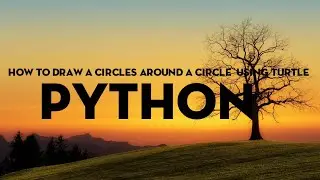 Draw circles around a circle using turtle library in python