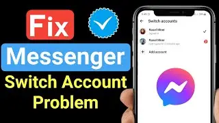 How To Fix Switch Account Problem in Facebook Messenger | Switch Messenger Account