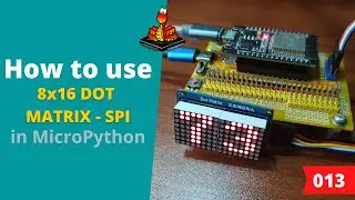 013 - MicroPython TechNotes: 8x16 Dot Matrix Display - SPI