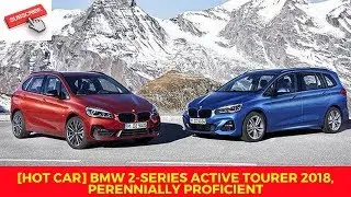 [HOT CAR] BMW 2-Series Active Tourer 2018, perennially proficient