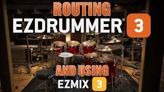 Routing EZdrummer 3 using Original Mix & Playing with EZmix 3