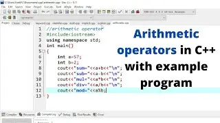 Arithmetic operators in C++ with example program | C++ Programming Tutorial - 16