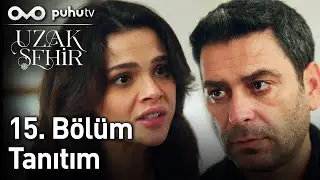 Uzak Şehir 15. Bölüm Tanıtım