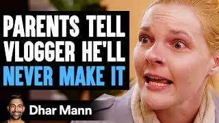Parents Tell VLOGGER HE'LL NEVER MAKE IT Ft. Drew Binsky | Dhar Mann Studios