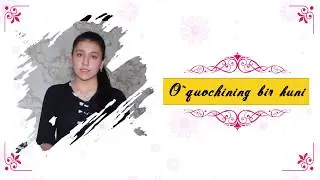 O'quvchining bir kuni (Paxtachi tumani 20-maktab Temurova Munisa)