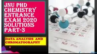 JNU PHD CHEMISTRY ENTRANCE EXAM 2020 PART-3 II SOLUTIONS II DATA ANALYSIS II CHROMATOGRAPHY