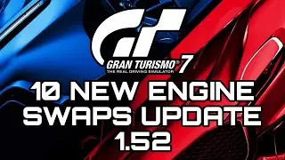 Gran Turismo 7 | 10 NEW Engine Swaps Update 1.52!