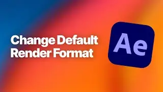 Change Default Render Format in Adobe After Effects