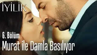 Murat ile Damla basılıyor - İyilik 6. Bölüm