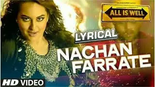 Nachan Farrate Lyrics   Sonakshi Sinha   All Is Well   Meet Bros   Kanika Kapoor