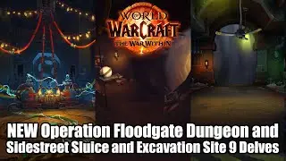 NEW Operation Floodgate Dungeon and Sidestreet Sluice and Excavation Site 9 Delves in Patch 11.1