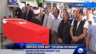 İZMİR'DE KAZADA ÖLEN POLİS MEMURU İÇİN TÖREN DÜZENLENDİ