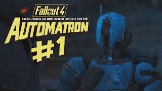 FALLOUT 4 AUTOMATRON #1: СУМАСШЕДШИЕ РОБОТЫ!