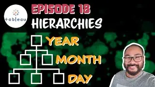 Episode 18 - Tableau: Building and Understanding Hierarchies to Break Down Data Even Further