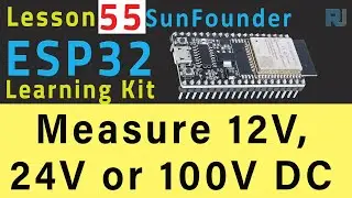 ESP32 Tutorial 55 - How to measure 12V, 24V or 100V DC voltage | SunFounder's ESP32 IoT Learning kit