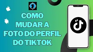 Como mudar a foto do perfil do TikTok 2023