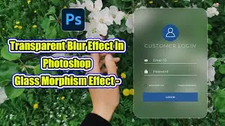Transparent Blur Effect in Photoshop - Glass Morphism Effect