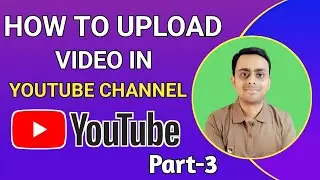 How to upload videos on youtube? Part-3 | Video upload karne ka sahi time | Youtube video upload