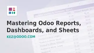 Mastering Odoo Reports, Dashboards, and Sheets: A Comprehensive Guide
